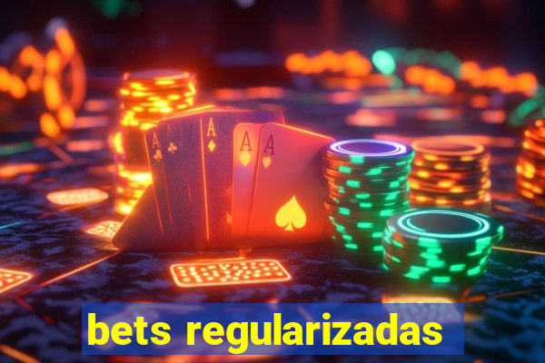 bets regularizadas